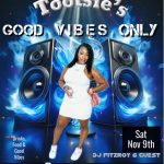 Tootsie’s Good Vibes Only 11/8/24